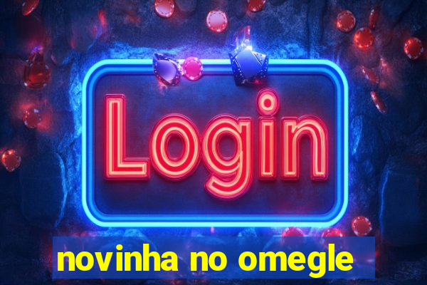 novinha no omegle